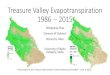 Treasure Valley Evapotranspiration 1986 -- 2015...2020/06/04  · Treasure Valley Evapotranspiration 1986 -- 2015 Wenguang Zhao Clarence W. Robison Richard G. Allen University of Idaho
