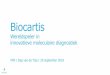 Biocartis · 9/29/2018  · This presentation has been prepared by the management of Biocartis Group NV (the "Company"). It does not constitute or form part of, and should not be