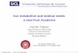 Iron metabolism and medical needs: a view from Academia › conferences › 2009 › Zuerich-13... · 2009-10-16 · Iron Master Class Zürich, 13-15 October 2009 1 Paul M. Tulkens