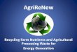 Recycling Farm Nutrients and Agricultural …...energy generation and odor control. Specifically, the business recycles beef cattle manure, waste from agricultural and food processing,