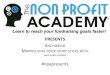 The Nonprofit Academy PRESENTS!€¦ · 1 Anchoring your story January 2016 The Nonprofit Academy PRESENTS! PRESENTS ANCHORING MAKING SURE YOUR STORY STICKS WITH with Leah Eustace