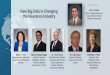 MODERATOR How Big Data Is Changing Eric A. …...2018/05/07  · How Big Data Is Changing the Insurance Industry Eric A. Cioppa NAIC President-Elect and Superintendent, Maine Bureau