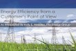 Energy Efficiency from a Customer’s Point of View · 2019-11-09 · Energy Efficiency/ DSM and Customers •In the early years of energy efficiency (late 1980’s) in Iowa, a number