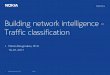 Building network intelligence Traffic classification€¦ · Dominant in the Global Internet traffic o 3G data continued to grow at high rate (85% YoY) and now contributes more than