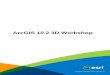 ArcGIS 10.2 3D Workshop - Esri · 2017-11-20 · 1. Make sure that the ArcGIS 3D Analyst extension is enabled. On the main menu, click Customize > Extensions and make sure that 3D