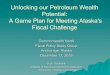 Unlocking our Petroleum Wealth Potential: A Game Plan for ... · Unlocking our Petroleum Wealth Potential: A Game Plan for Meeting Alaska's Fiscal Challenge Commonwealth North Fiscal