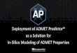 Deployment of ADMET Predictor® as a Solution for In-Silico … · 2020-05-07 · AP 9.5: 3min. 30 sec (50 cmpds/sec) AP X with multi-threading: 58 sec (182 cmpds/sec) • No special