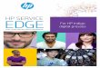 HP SERVICE EDGE - Hewlett Packard · HP SERVICE EDGE PORTFOLIO RUN GROW THRIVE Boost Production Excel in Color & Media Integrate Solutions & Workflow Expand Applications Get Started