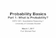 Probability Basics - University of Colorado Boulder · INFO-1301, Quantitative Reasoning 1 University of Colorado Boulder March 1, 2017 Prof. Michael Paul Probability Basics Part