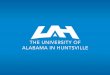 HOW UAH IMPACTS THE ECONOMY...UAH Incubator •Diversified Job Creation in Alabama •Wealth Generation in Alabama ... –University of Mississippi Innovation Hub . A UAH INCUBATOR