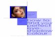 find out about you how to find perfect eye- shadow · Forget fads, trends and the latest gimmicky sales techniques, when picking the right eyeshadow colour all that really matters