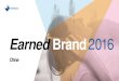 Earned Brand 2016: China Results Deck with …...The Earned Brand Earned Brand 2016 China|2 The Earned Brand’s story is not simply told, it is demonstrated and experienced; and to