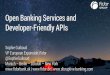 Open Banking Services and Developer-Friendly Open Banking Services and Developer-Friendly APIs Sophie