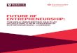 The Future of Entrepreneurship report · to develop an entrepreneurial mindset. Even if one is not planning to be an entrepreneur in the foreseeable future, many employers now value