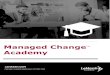 Managed Change Academy - LaMarsh Global Change...The foundation of building change capability is adopting a change methodology and leveraging an ... • Profile a change ready organization