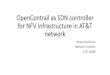 OpenContrailasSDNcontroller for,NFV,infrastructure,in,AT&T ... · OpenContrailasSDNcontroller for,NFV,infrastructure,in,AT&T, network Alexey Gorbunov& Network&Architect CCIE&41088&