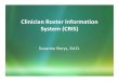 Clinician Roster Information System (CRIS) · What Is CRIS? • CRIS supports the collection, review, and maintenance of participating fee‐for‐service and contract provider agency
