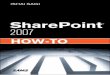 SharePoint® 2007 How-To...2 SharePoint 2007 How-To Part II, “Solutions for Authors and Content Managers,” teaches you how to perform tasks that involve adding content to SharePoint