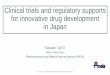 Clinical trials and regulatory supports for innovative ... · 4th India - Japan Medical Products Regulation Symposium 2019 2 Today's topics Recent clinical trials for innovative drug