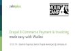 made easy with Wallee Drupal 8 Commerce …...Overview 8 Connection to wallee Provides Online Payment Method (via PostFinance Credit Card payment) Provides Offline Payment Method (via