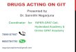 DRUGS ACTING ON GIT · DRUGS ACTING ON GIT Presented by Dr. Sannithi Nagarjuna Coordinator for RIPER-GPAT Cell, Hyderabad Academy & Online GPAT Academy 7899107907 9885784793 nagarjunaspharma@gmail.com