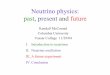 Neutrino physics: past, present and futurehome.fnal.gov/~kendallm/Colloqium_Vassar_Nov04.pdfNeutrino physics: past, present and future Kendall McConnel Columbia University Vassar College
