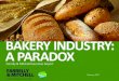 BAKERY INDUSTRY: A PARADOX - Global Food and ...farrellymitchell.com/wp-content/uploads/2017/02/Bakery...Pg6 The outlook for the bakery industry is generally positive, with the value