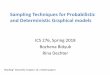 Sampling Techniques for Probabilistic and …Sampling Techniques for Probabilistic and Deterministic Graphical models ICS 276, Spring 2018 Bozhena Bidyuk Rina Dechter Reading” Darwiche