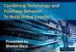 Combining Technology and Purchase Behavior To Build Brand ... · Building Brand Loyalty with Catalina 3 ... Integrated, multi-channel solutions enable you to acquire, retain and maximize