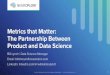 Metrics that Matter: The Partnership Between Product and ... · A partnership between product and data science creating the metrics that matter. How NeuroFlow addresses privacy and