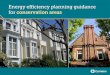 Energy efficiency planning guidance for conservation areas · 2013-12-09 · historic doors and windows - that make them special. Where major energy efficiency measures are proposed,