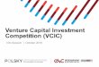 Venture Capital Investment Competition (VCIC) · 2018-10-19 · Day-long investment competition Student teams role-play as venture capital firms Real-world entrepreneurs currently