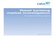 Retail banking market investigation - gov.uk · 3.1 Regulatory framework applicable to the retail banking industry in the UK 4.1 Previous approaches to market definition in retail