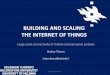 BUILDING AND SCALING THE INTERNET OF THINGS...privacy in distributed internet of things." Computer Networks 57.10 (2013): 2266-2279. Helsinki, Finland. 18 PROGRESS REPORT SESSION Helsinki,