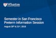 Semester in San Francisco Preterm Information Session€¦ · • Ravi Gupta, Instacart, COO and CFO • Ania Smith WG'02, Airbnb, Head of Business Operations, North America • Phin