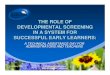 THE ROLE OF DEVELOPMENTAL SCREENING IN A SYSTEM …...developmental screening in a system for successful early learners: the role of developmental screening in a system for successful