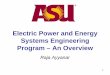 ASU Power Engineering Program: An Overview...Program – An Overview Raja Ayyanar 1. ASU electric power and ... in terms of research expertise, simulation tools, and experimental capabilities