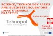 SCIENCE/TECHNOLOGY PARKS AND BUSINESS INCUBATORS Business (incl Technology) Incubators, Innovation Centres university industrial liaison/technology ... and start-up financing, assistance