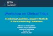 Workshop on Clinical Trials TFleming... · Workshop on Clinical Trials Monitoring Guidelines, Adaptive Methods & Data Monitoring Committees Thomas R. Fleming, Ph.D. Professor, Dept