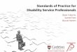 Standards of Practice for Disability Service Professionals · –Guide professional training, certification, evaluation –Require a regulatory body/professional association –Support