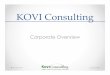 KOVI Consulting Overview v1€¦ · • Logistics Network and Distribution Strategy Analysis • Warehouse Management and Control Systems • Facility Planning, Capacity Planning