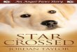 AP01 - Star Crossed1.droppdf.com/files/Ytfhp/ap01-star-crossed-jordan-taylor.pdf · Star Crossed Star stood on the cement floor of the kennel, tail swinging slowly, head tilted as