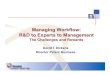 Managing Workflow: R&D to Experts to Management · Managing Workflow: R&D to Experts to Management The Challenges and Rewards David T Dickens Director Patent Business. An Example