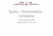 Quality –Documentation - Compliance · 2020-04-20 · Documentation – Things to Remember “If it is not documented, it didn’t happen.” More is not better; quality over quantity