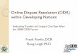 Online Dispute Resolution (ODR) within Developing Nations€¦ · Identify lessons for the future ODR Forum hosts and the National Center for Technology and Dispute Resolution (NCTDR)