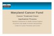 Maryland Cancer Fund...Prevention and Health Promotion Administration August 2013 5 Grant Awards are used to pay: MHIP* Costs For premiums, deductibles, coinsurance, copays Up to $15,000