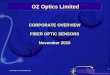 OZ Optics Limited · 2017-01-03 · OZ Optics Limited CORPORATE OVERVIEW FIBER OPTIC SENSORS November 2016. PRIVATE AND CONFIDENTIAL 2 Company Profile Company founded in 1985 Corporate