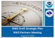 NWS Draft Strategic Plan NWS Partners Meeting...•Strategic Objective 3.3 Reduce Extreme Weather Impacts 4 Strategies: Evolve the National Weather Service to deliver better forecasts,