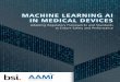 MACHINE LEARNING AI IN MEDICAL DEVICES...The AAMI/BSI Initiative on Artificial Intelligence (AI) in medical technology is an effort by AAMI and BSI to explore the ways that AI and,