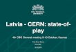 Latvia - CERN: state-of-...1.Latvia’s students participation at CERN Summer school programme (12 000 EUR per year) 2. Latvija’s PhD students and pupils visits to CERN (36 000 EUR